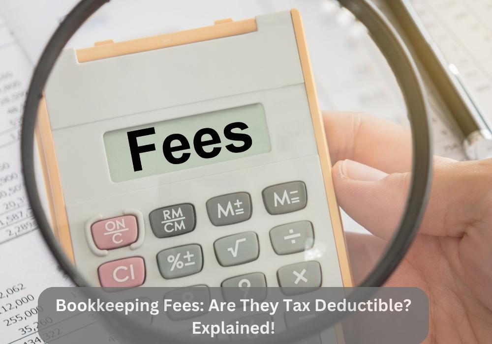 Read more about the article Bookkeeping Fees: Are They Tax Deductible? Explained!